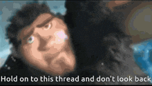 a cartoon of a man with the words " hold on to this thread and don 't look back "