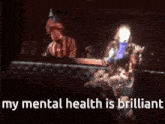 a blurred image with the words my mental health is brilliant at the top