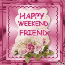 Happy Weekend Friend Pink GIF - Happy Weekend Friend Pink Flowers GIFs