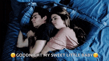 a man and a woman are sleeping in bed with the words goodnight my sweet little baby