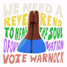 we need a reverend reverend heal the soul heal the soul of our nation vote warnock