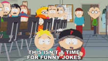 This Isnt A Time For Funny Jokes Butters Stotch GIF - This Isnt A Time For Funny Jokes Butters Stotch Eric Cartman GIFs