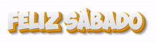 feliz sabado feliz sabado