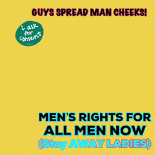 a poster that says report men 's rights for all men now stay away ladies