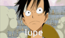 Luffy Lupe Lupe Luffy GIF - Luffy Lupe Lupe Luffy GIFs