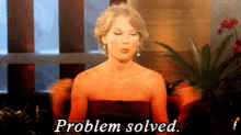 Problem Solved GIF - Problem Solved Taylor Swift GIFs