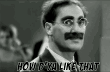Marx Groucho GIF - Marx Groucho How Dya Like That GIFs