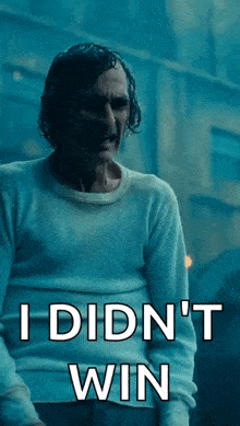 a man in a white sweater says i did n't win .