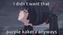 a picture of a girl with the words i didn t want that purple kakera anyways