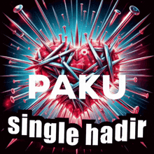 a poster that says ' paku single hadir ' in white letters