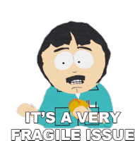 Its A Very Fragile Issue Randy Marsh Sticker - Its A Very Fragile Issue Randy Marsh South Park Stickers