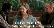 I Have Got To Get Out Of Here GIF - I Have Got To Get Out Of Here Grace And Frankie GIFs