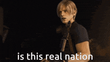 a man holding a gun with the words " is this real nation " on the bottom