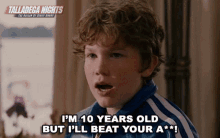 Im10years Old But Ill Beat Your Butt Walker Bobby GIF - Im10years Old But Ill Beat Your Butt Walker Bobby Talladega Nights GIFs