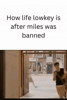 how life lowkey is after miles was banned is written on a screen