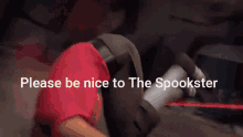 please be nice to the spookster be nice to the spookster the spookster nice to the spookster please the spookster