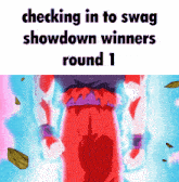 a picture of a cartoon character with the words checking in to swag showdown winners round 1