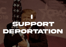 a picture of donald trump with the words i support deportation