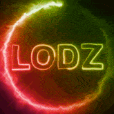 the word lodz is glowing in the dark