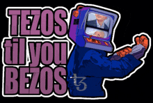 a cartoon character with a tv head and the words tezos til you bezos