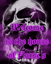a picture of a skull with the words welcome to the house of kurse 's