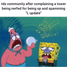 a cartoon of patrick and spongebob that says tds community after complaining a tower being nerfed