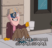 a cartoon of a man sitting on the sidewalk holding a cup with the words gimme gimme gimme gimme