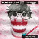 a picture of a person with glasses and a toothbrush with the words enter text here