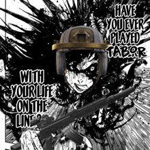a black and white drawing of a person holding a gun with the words " have you ever played tabor "