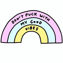good vibes rainbow veronica dearly dont fuck with me fun
