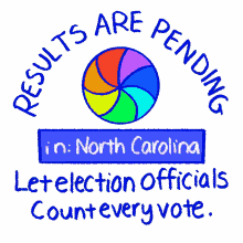 north carolina nc results are pending let election officials count every vote count every vote