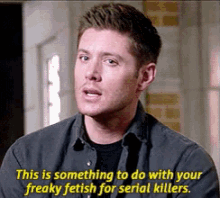 Dean Winchester Freaky Fetish GIF - Dean Winchester Freaky Fetish Serial Killers GIFs