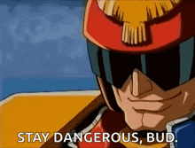 a cartoon character is wearing a helmet and sunglasses and saying `` stay dangerous , bud . ''