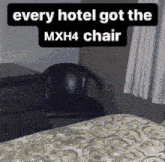 a picture of a hotel room with the words every hotel got the mxh4 chair above the chair
