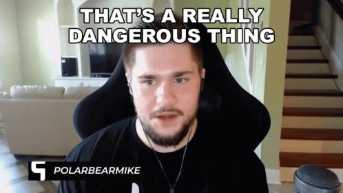 Thats A Really Dangerous Thing Polarbearmike GIF - Thats A Really Dangerous Thing Polarbearmike Michael Heiss GIFs