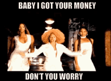 Baby I Got Your Money Dont You Worry GIF