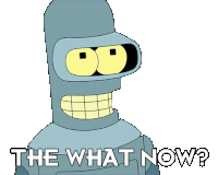 The What Now Bender Sticker - The What Now Bender Futurama Stickers