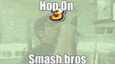 Hopon Hop On Smash Bros GIF - Hopon Hop On Smash Bros Smash Bros GIFs