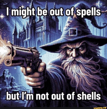 a man with a beard is pointing a gun at a castle with the words i might be out of spells