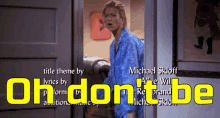 Friends Oh Dont Be Such A Baby Please GIF - Friends Oh Dont Be Such A Baby Please Close Door GIFs