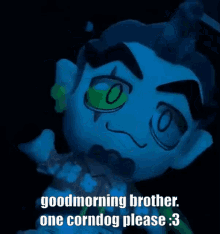 Goodmorning Brother GIF - Goodmorning Brother One Corndog GIFs