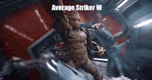 a picture of groot from guardians of the galaxy with the words average striker w