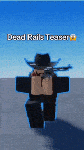 a cowboy holding a gun with the words dead rails teaser