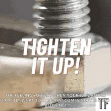 a close up of a nut with the words " tighten it up "