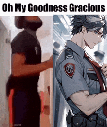 a picture of a man and a picture of a police officer with the words oh my goodness gracious above them
