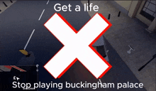 Buckingham Palace Roblox Get A Life And Stop Playing Buckingham Palace GIF