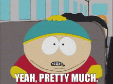 a cartoon character from south park is sitting on a couch and says yeah pretty much .