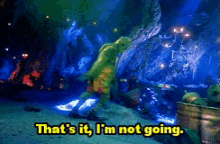 That'S It, I'M Not Going. GIF - The Grinch Im Not Going Im Out GIFs