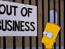 bart simpson is behind bars and looking at a sign that says out of business