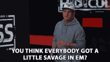 You Think Everybody Got A Little Savage In Em Rob Dyrdek GIF - You Think Everybody Got A Little Savage In Em Rob Dyrdek Everybody Got A Little Savage GIFs